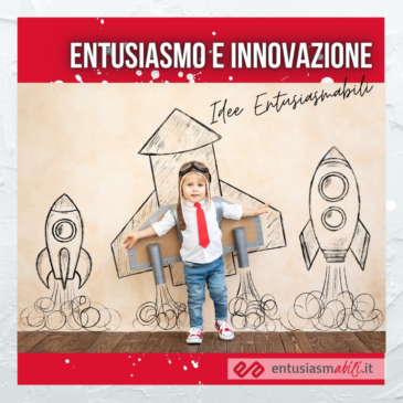 ENTUSIASMO E INNOVAZIONE